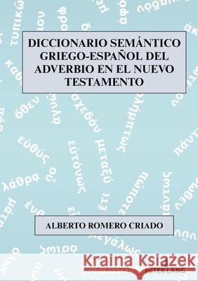 Diccionario Semántico Griego-Español del Adverbio en el Nuevo Testamento Romero Criado, Alberto 9783631921203 Peter Lang - książka