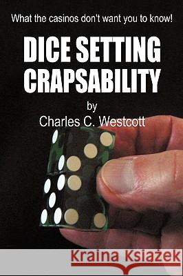 Dice Setting Crapsability C. Westcott Charle 9781440195723 iUniverse - książka