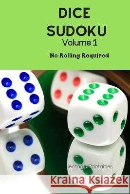 Dice Sudoku Volume 1: No Rolling Required Heritage Printables 9781070443362 Independently Published - książka