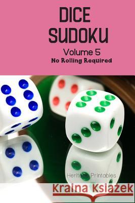 Dice Sudoku Volume 5: No Rolling Required Heritage Printables 9781070454450 Independently Published - książka