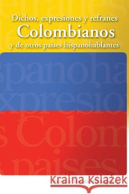 Dichos, Expresiones y Refranes Colombianos y de Otros Paises Hispanohablantes Patricia Tenorio-Bloomberg 9781463356750 Palibrio - książka