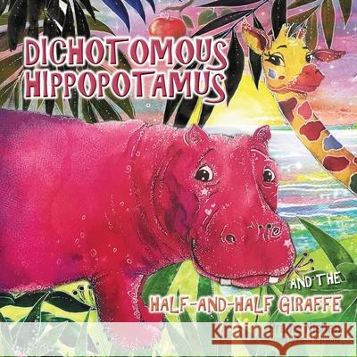 Dichotomous Hippopotamus and the Half-and-half Giraffe Prema Nishan Polina Hrytskova 9781922465801 Pamela Browne - książka