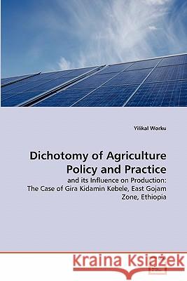 Dichotomy of Agriculture Policy and Practice Yilikal Worku 9783639357295 VDM Verlag - książka