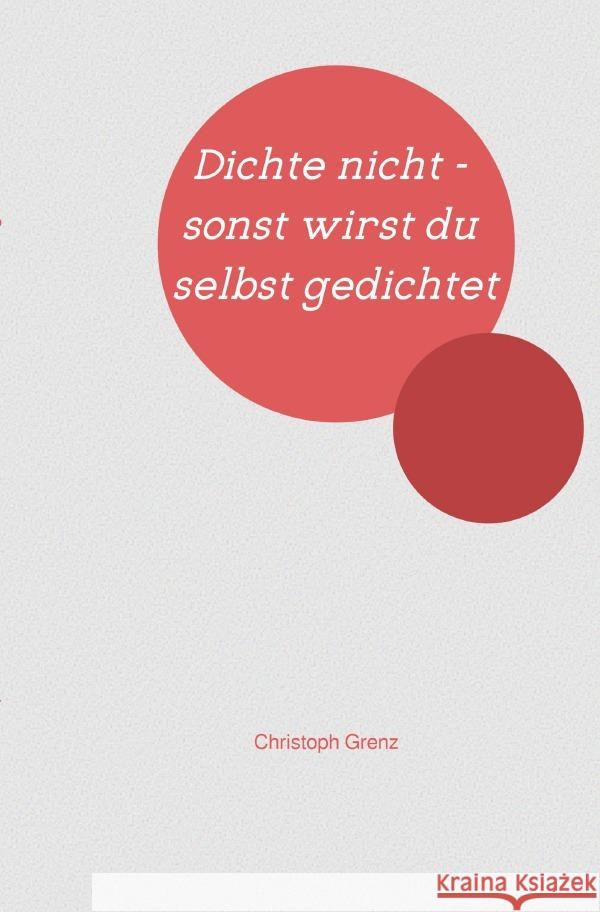 Dichte nicht - sonst wirst du selbst gedichtet Grenz, Christoph 9783754977316 epubli - książka