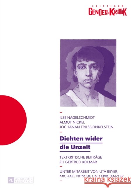 Dichten Wider Die Unzeit: Textkritische Beitraege Zu Gertrud Kolmar Nagelschmidt, Ilse 9783631628140 Peter Lang Gmbh, Internationaler Verlag Der W - książka