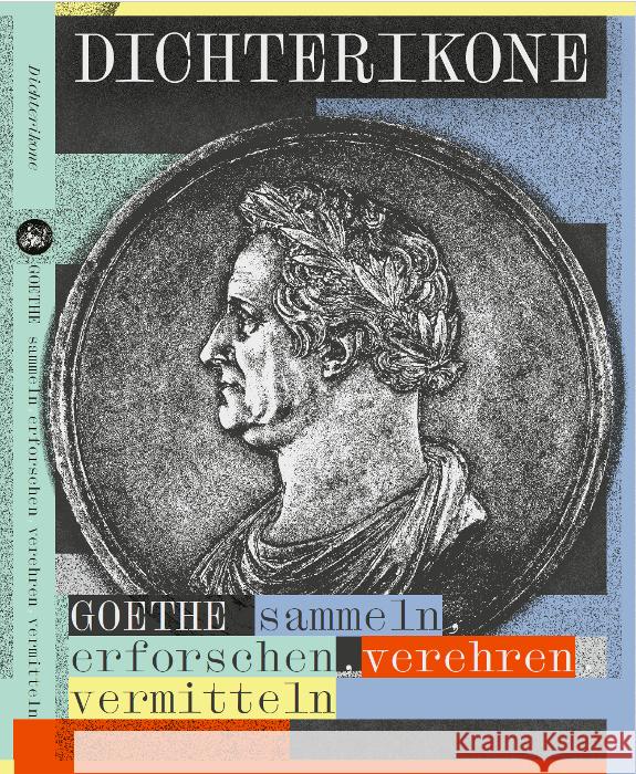 Dichterikone. GOETHE sammeln, erforschen, verehren, vermitteln Löffler, Katrin 9783960236757 Leipziger Universitätsverlag - książka