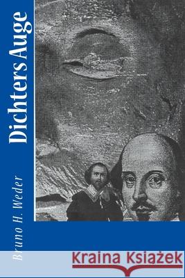 Dichters Auge Bruno H. Weder 9781540433626 Createspace Independent Publishing Platform - książka