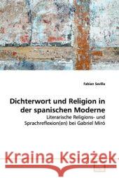 Dichterwort und Religion in der spanischen Moderne : Literarische Religions- und Sprachreflexion(en) bei  Gabriel Miró Sevilla, Fabian 9783639163971 VDM Verlag Dr. Müller - książka