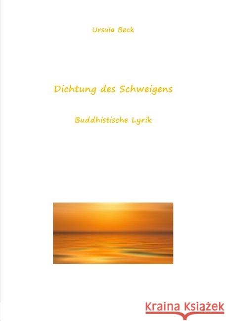 Dichtung des Schweigens : Buddhistische Lyrik Beck, Ursula 9783748529552 epubli - książka