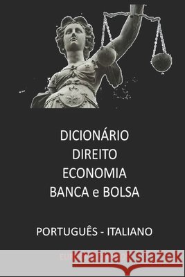 Dicionário Direito Economia Banca & Bolsa Português - Italiano Bastida Sanchez, Esteban 9781519085665 Independently Published - książka