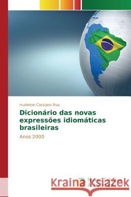 Dicionário das novas expressões idiomáticas brasileiras Riva Huélinton Cassiano 9783841712561 Novas Edicoes Academicas - książka