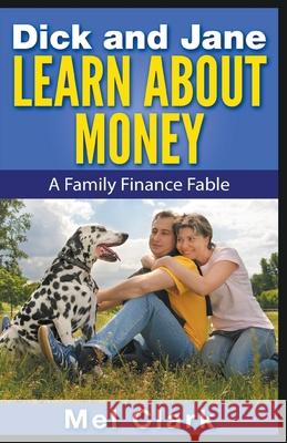 Dick and Jane Learn About Money Mel Clark 9781393183853 Clear Thinking LLC - książka