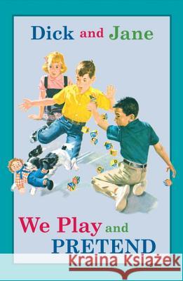 Dick and Jane: We Play and Pretend Unknown                                  Grosset & Dunlap 9780448436159 Grosset & Dunlap - książka