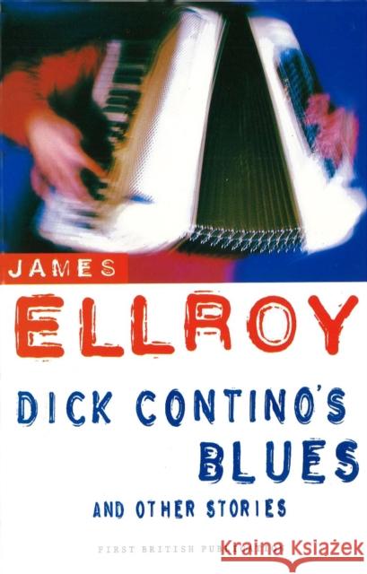 Dick Contino's Blues And Other Stories James Ellroy 9780099410119 ARROW BOOKS LTD - książka