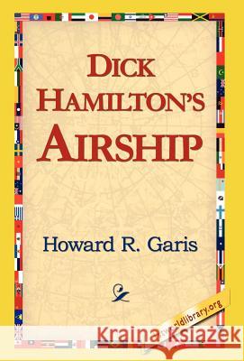 Dick Hamilton's Airship Howard R. Garis 9781421814636 1st World Library - książka