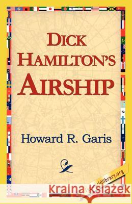 Dick Hamilton's Airship Howard R. Garis 9781421815633 1st World Library - książka