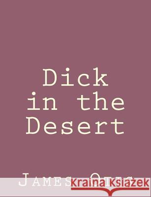 Dick in the Desert James Otis 9781492791768 Createspace - książka