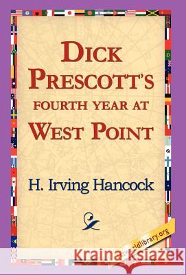 Dick Prescott's Fourth Year at West Point H. Irving Hancock 9781421817354 1st World Library - książka