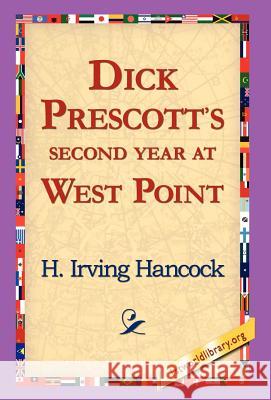 Dick Prescott's Second Year at West Point H. Irving Hancock 9781421817361 1st World Library - książka