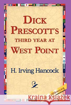 Dick Prescott's Third Year at West Point H. Irving Hancock 9781421817378 1st World Library - książka