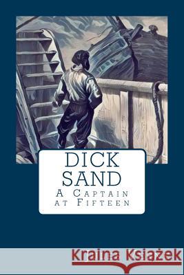 Dick Sand: A Captain at Fifteen Jules Verne 9781978443532 Createspace Independent Publishing Platform - książka