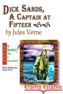 Dick Sands, A Captain at Fifteen Dickerson, Scott 9781533220783 Createspace Independent Publishing Platform - książka