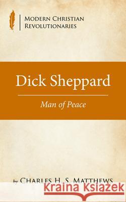 Dick Sheppard Charles H. S. Matthews 9781532686955 Wipf & Stock Publishers - książka