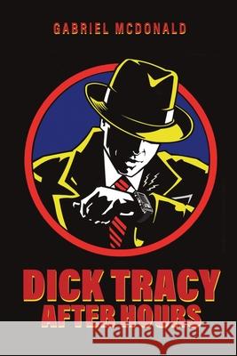 Dick Tracy: After Hours Gabriel McDonald 9781969213083 Twinverse Prime - książka