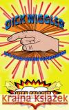 Dick Wiggler And Other Useless Superpowers Mick Collins   9798804634774 Independently Published