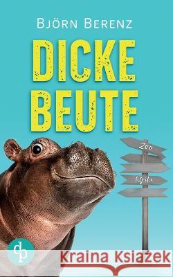 Dicke Beute Bjoern Berenz   9783987782640 DP Verlag - książka