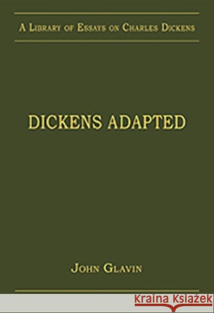 Dickens Adapted John J. Glavin   9781409430940 Ashgate Publishing Limited - książka