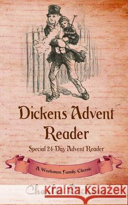 Dickens Advent Reader: A Workman Family Classic Workman Family Classics, Dickens 9781926500911 P.D. Workman - książka