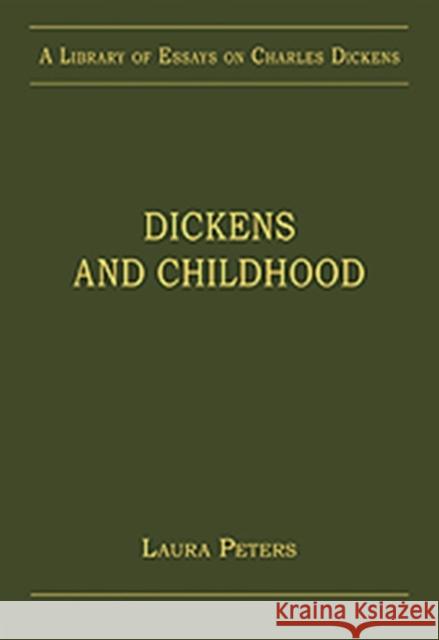 Dickens and Childhood Laura Peters   9781409430414 Ashgate Publishing Limited - książka