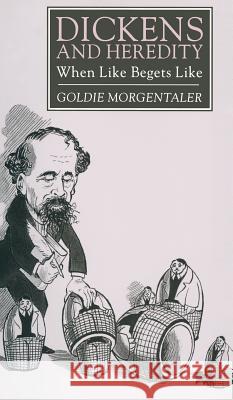 Dickens and Heredity: When Like Begets Like Morgentaler, G. 9780333747230 PALGRAVE MACMILLAN - książka