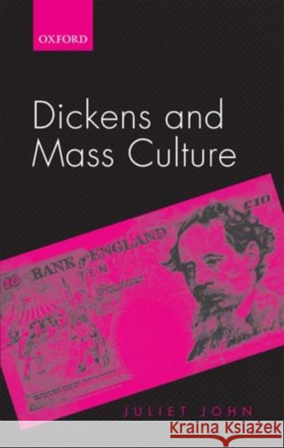 Dickens and Mass Culture Juliet John 9780199257928  - książka