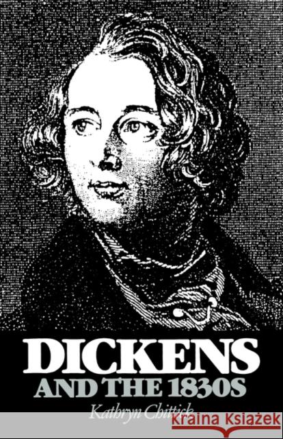 Dickens and the 1830s Kathryn Chittick 9780521129398 Cambridge University Press - książka