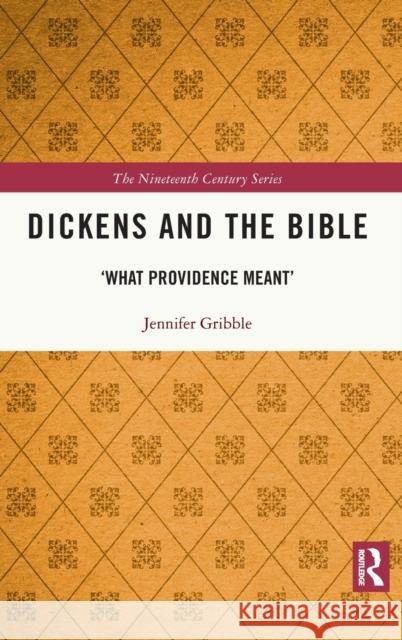 Dickens and the Bible: 'What Providence Meant' Gribble, Jennifer 9780367508654 Routledge - książka