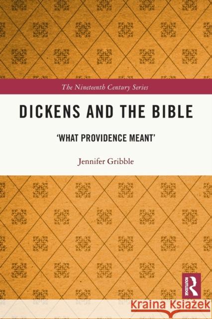 Dickens and the Bible: 'What Providence Meant' Jennifer Gribble 9780367653965 Routledge - książka