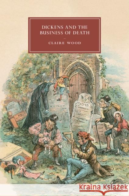 Dickens and the Business of Death Claire Wood 9781107098633 Cambridge University Press - książka