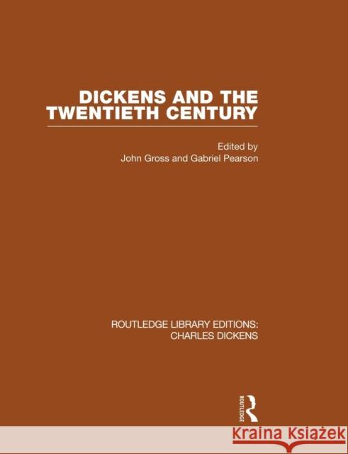 Dickens and the Twentieth Century (Rle Dickens): Routledge Library Editions: Charles Dickens Volume 6 John &. Gabriel Gros 9781138868816 Routledge - książka