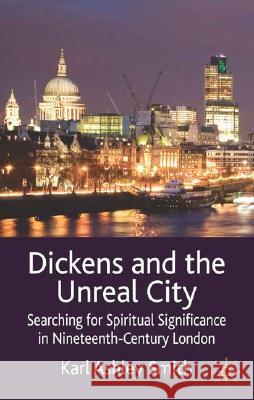 Dickens and the Unreal City: Searching for Spiritual Significance in Nineteenth-Century London Smith, K. 9780230545236 Palgrave MacMillan - książka