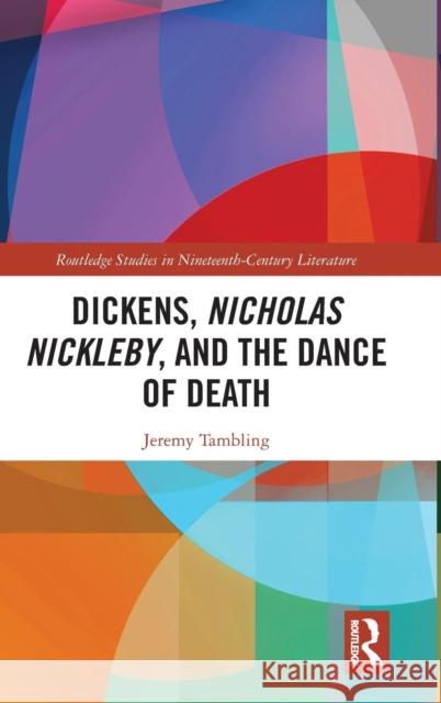 Dickens, Nicholas Nickleby, and the Dance of Death Jeremy Tambling 9780367143084 Routledge - książka