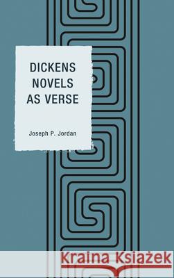 Dickens Novels as Verse Joseph P. Jordan 9781611475241 Fairleigh Dickinson University Press - książka