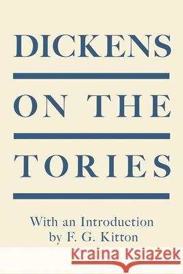 Dickens on the Tories: With an Introduction by F. G. Kitton Dickens, Charles 9781528717021 Read & Co. Books - książka
