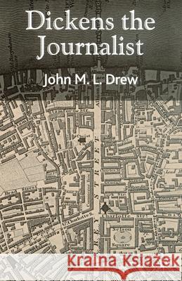 Dickens the Journalist J. Drew   9781349431434 Palgrave Macmillan - książka