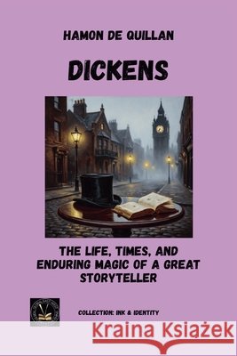 Dickens: The Life, Times, And Enduring Magic of a Great Storyteller de Quillan, Hamon 9798233786761 Global East-West Ltd - książka