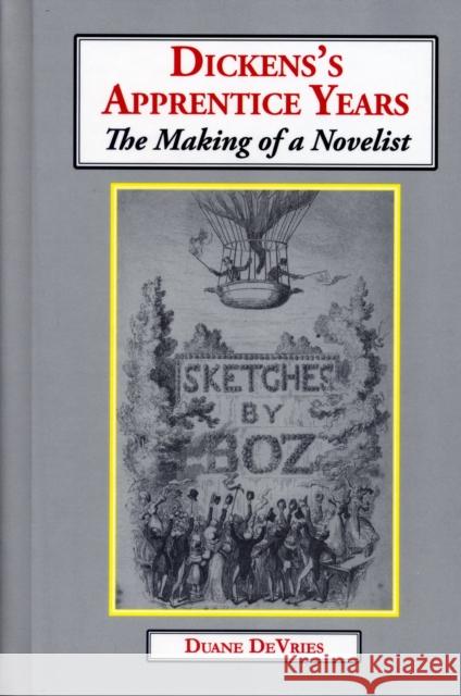 Dickens's Apprentice Years: The Making of a Novelist Duane DeVries 9781911454823 Edward Everett Root - książka