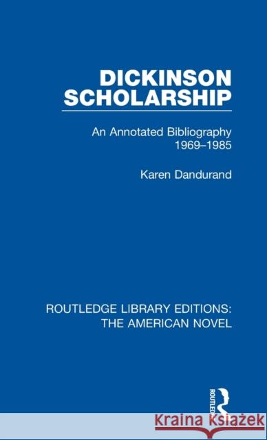 Dickinson Scholarship: An Annotated Bibliography 1969-1985 Karen Dandurand 9781138504318 Taylor and Francis - książka