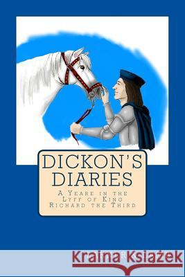 Dickon's Diaries: A Yeare in the Lyff of King Richard the Third Joanne R. Larner Susan K. Lamb Riikka Nikko 9781541183971 Createspace Independent Publishing Platform - książka
