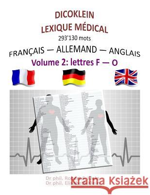 Dicoklein lexique medical Vol.2: francais-allemand-anglais, 293'130 mots Klein Von Wenin-Paburg, Elisabeth 9781541065932 Createspace Independent Publishing Platform - książka